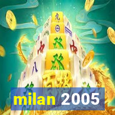 milan 2005