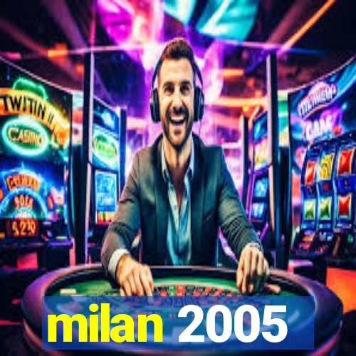 milan 2005