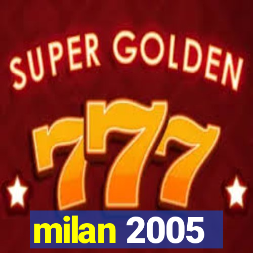 milan 2005