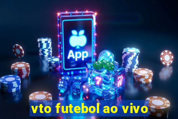 vto futebol ao vivo