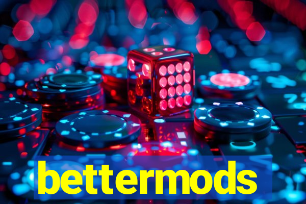 bettermods