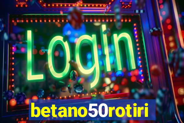 betano50rotiri