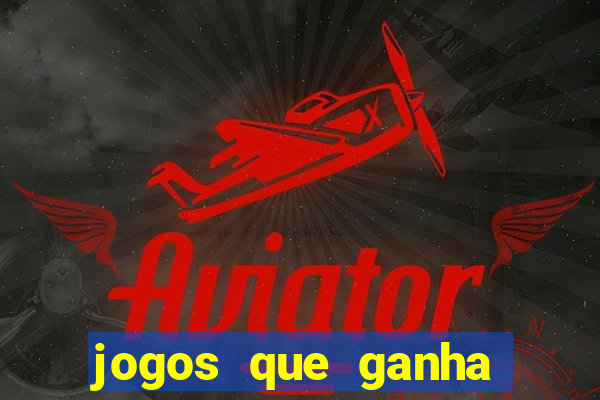 jogos que ganha dinheiro de verdade sem pagar nada