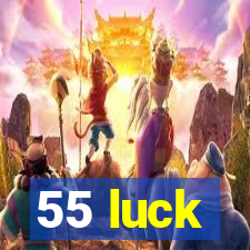 55 luck