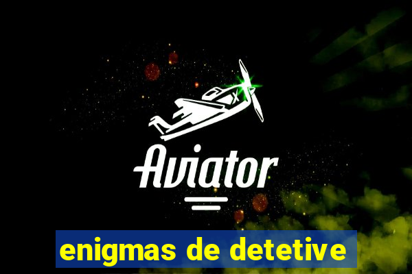 enigmas de detetive