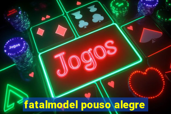 fatalmodel pouso alegre