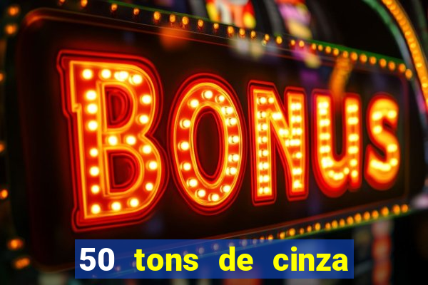 50 tons de cinza online dublado