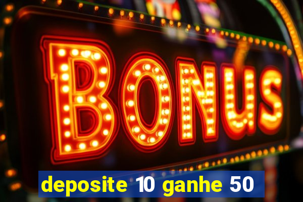 deposite 10 ganhe 50