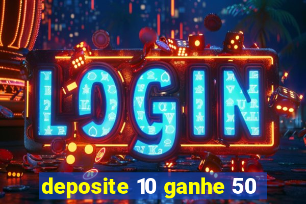 deposite 10 ganhe 50