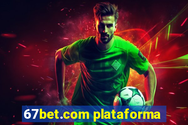 67bet.com plataforma