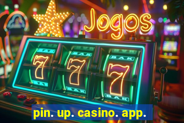 pin. up. casino. app.