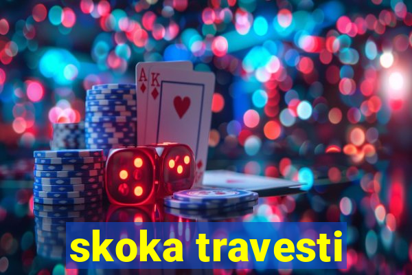 skoka travesti