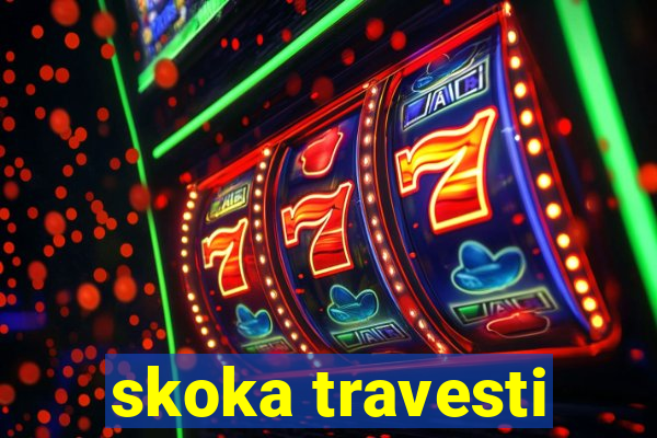 skoka travesti