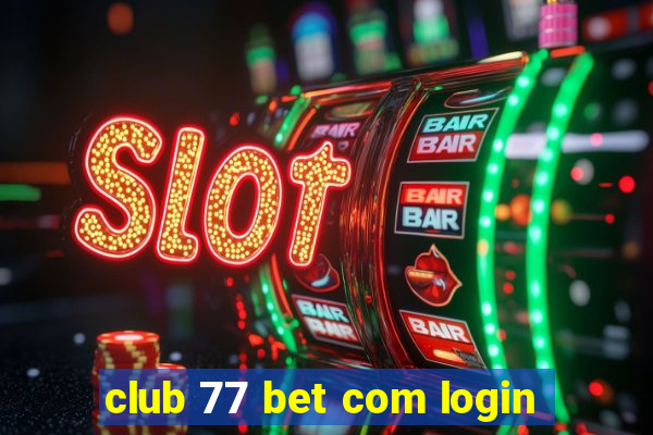 club 77 bet com login