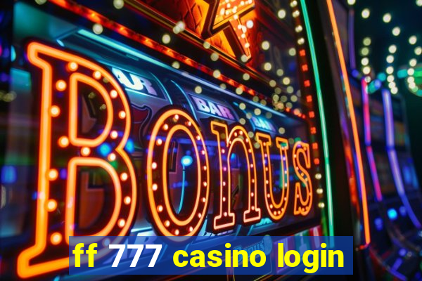 ff 777 casino login