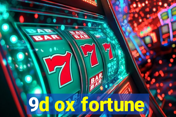 9d ox fortune