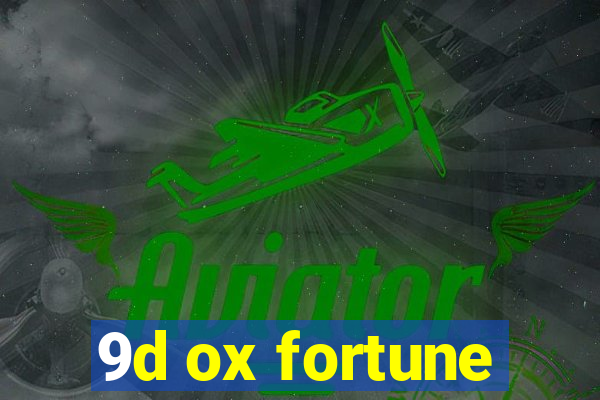 9d ox fortune