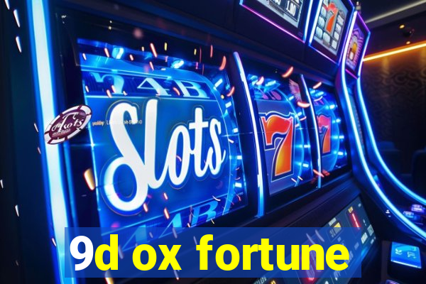 9d ox fortune