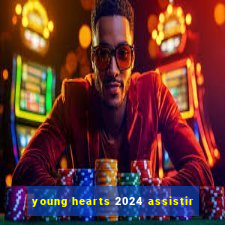 young hearts 2024 assistir