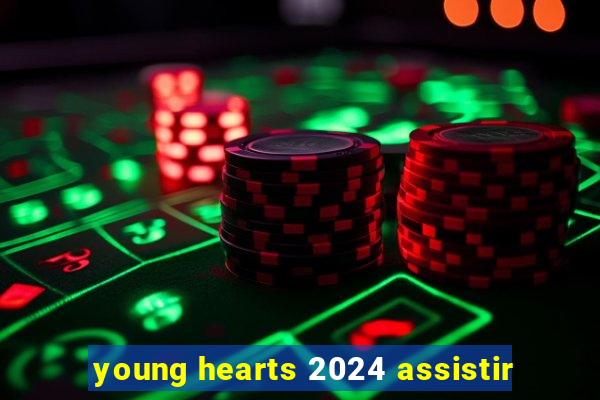 young hearts 2024 assistir