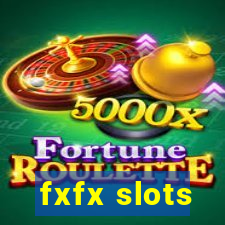 fxfx slots