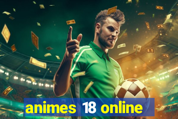 animes 18 online