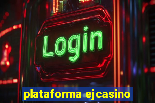 plataforma ejcasino