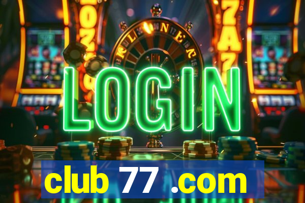 club 77 .com