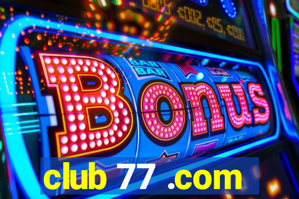 club 77 .com