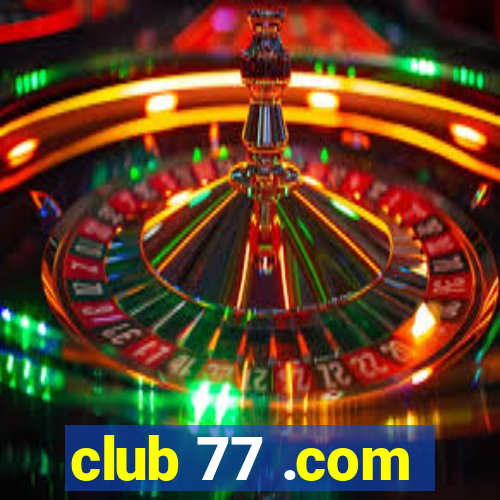 club 77 .com