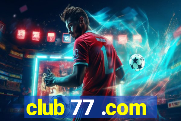 club 77 .com