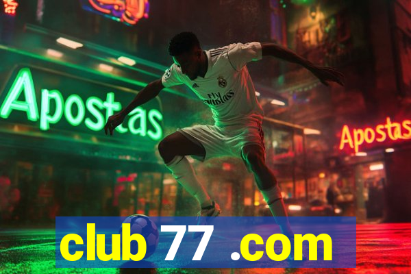 club 77 .com