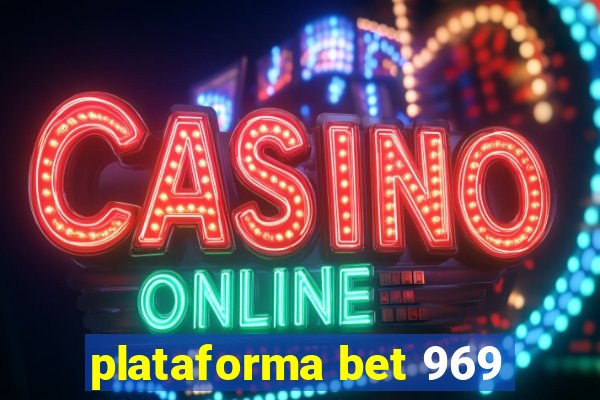 plataforma bet 969