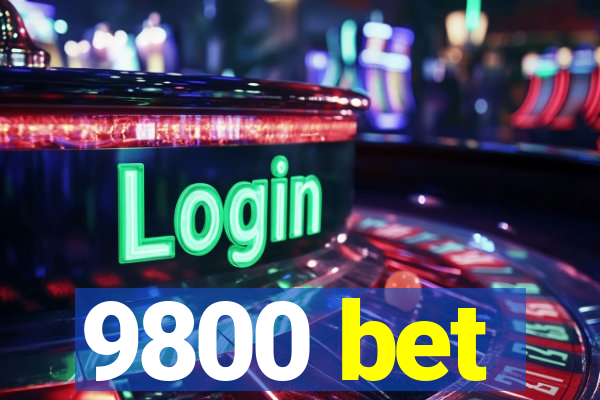 9800 bet