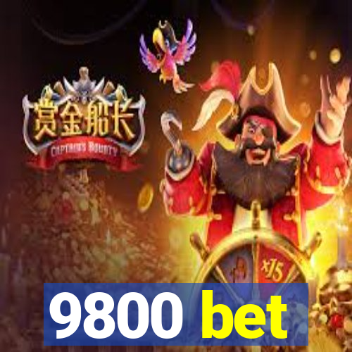 9800 bet