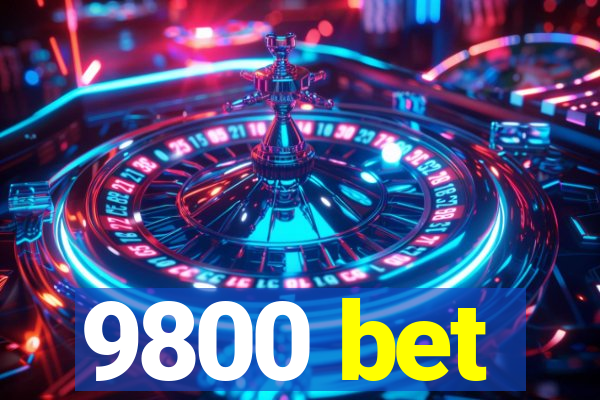 9800 bet