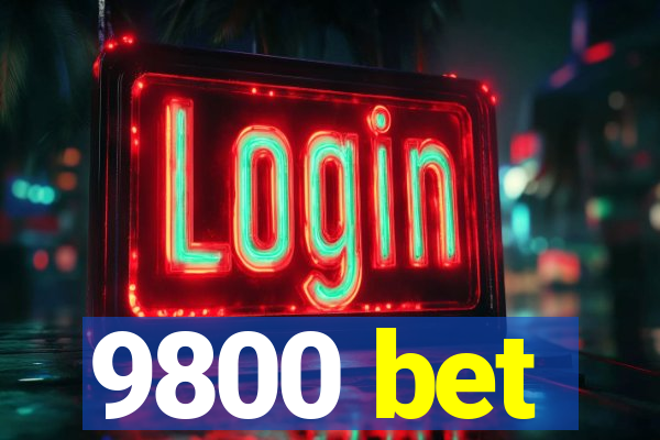 9800 bet