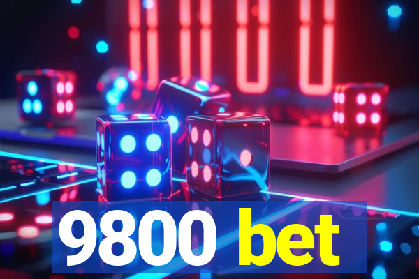 9800 bet