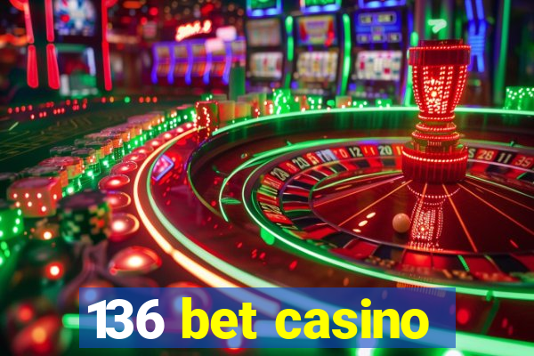 136 bet casino