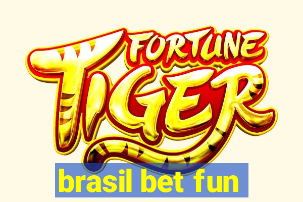 brasil bet fun