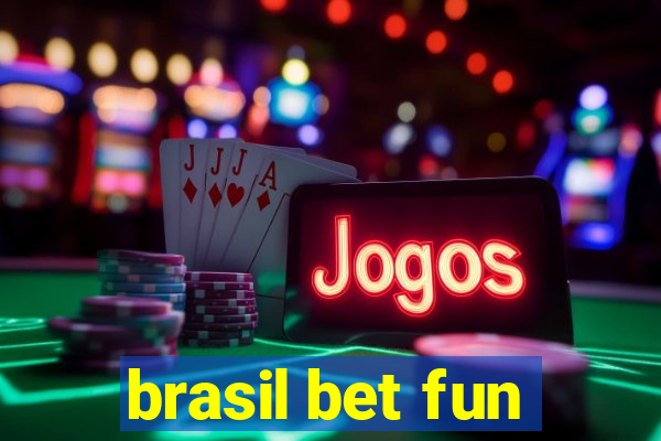 brasil bet fun