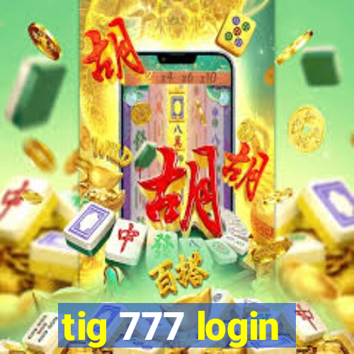 tig 777 login