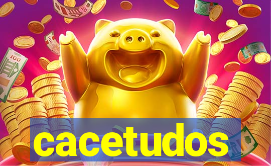 cacetudos