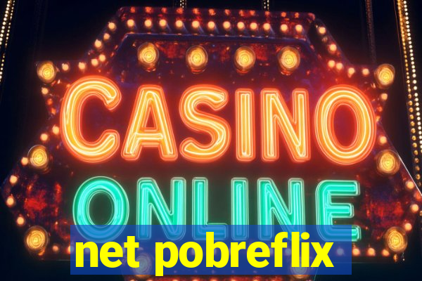 net pobreflix