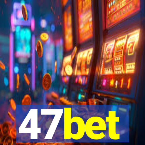 47bet