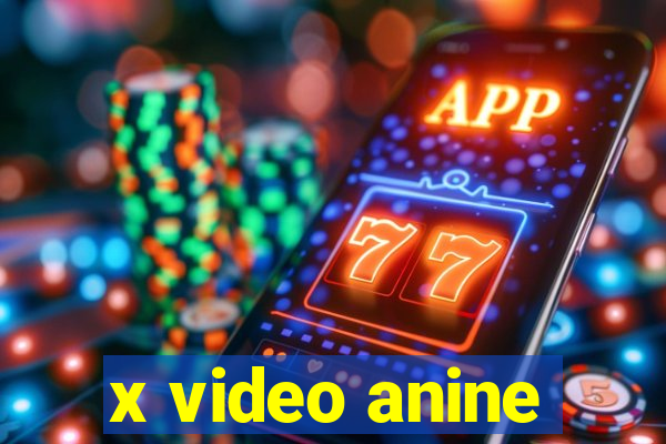 x video anine