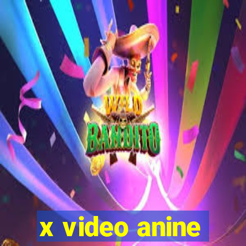 x video anine