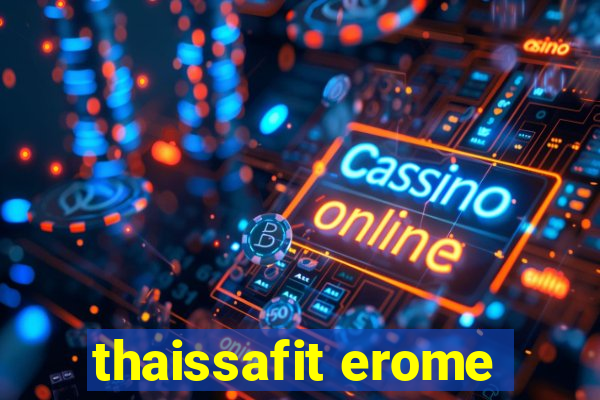 thaissafit erome