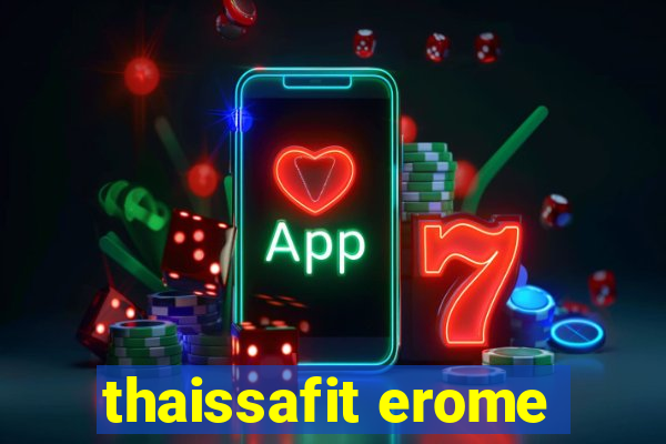 thaissafit erome