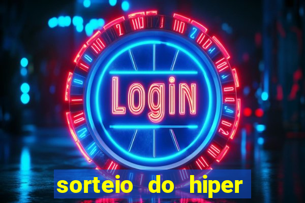 sorteio do hiper cap de hoje ao vivo